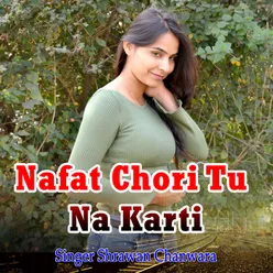 Nafat Chori Tu Na Karti